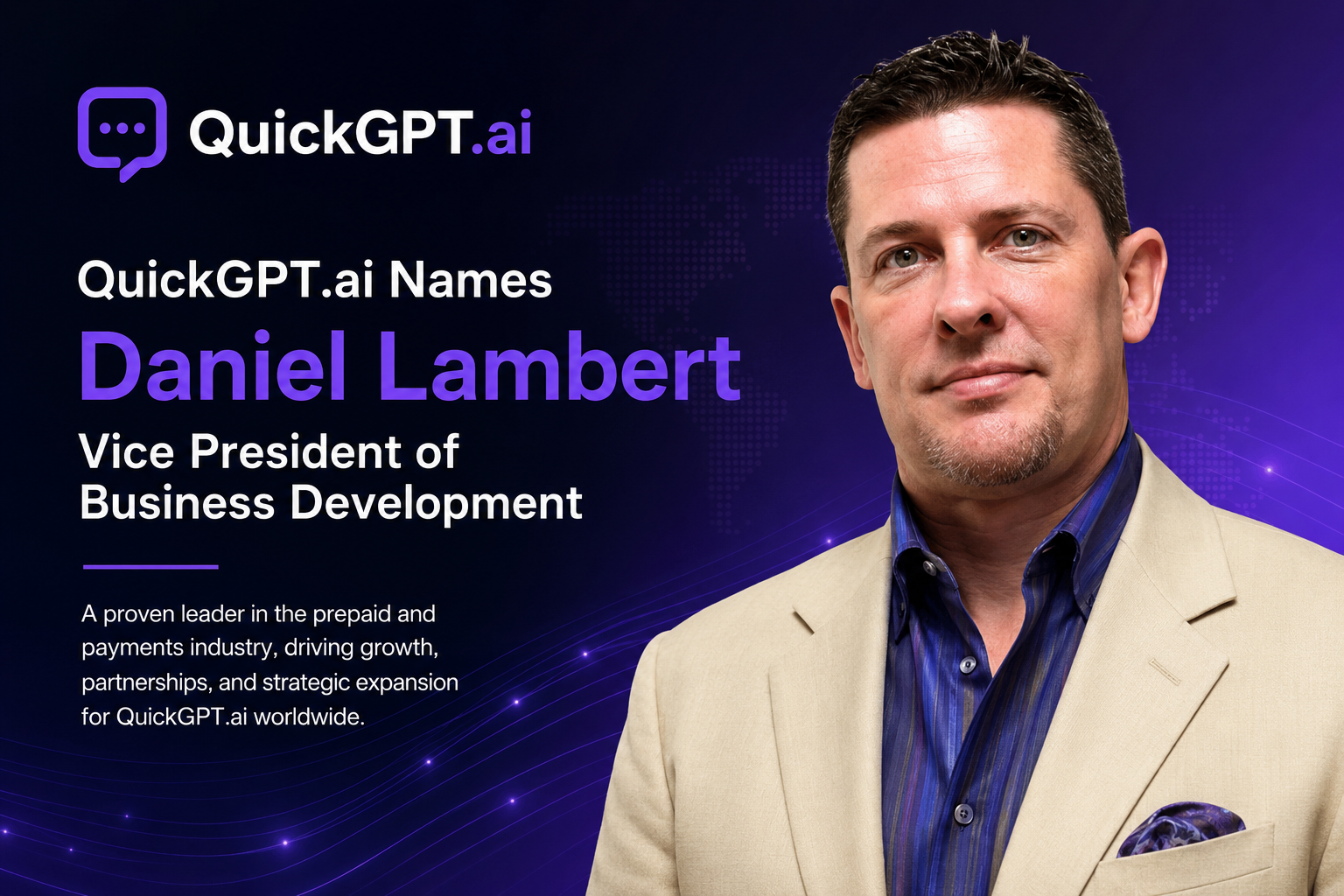 QuickGPT.ai names Daniel Lambert Vice President of Business Development — a proven leader in the prepaid and payments industry driving growth, partnerships, and strategic expansion for QuickGPT.ai worldwide.